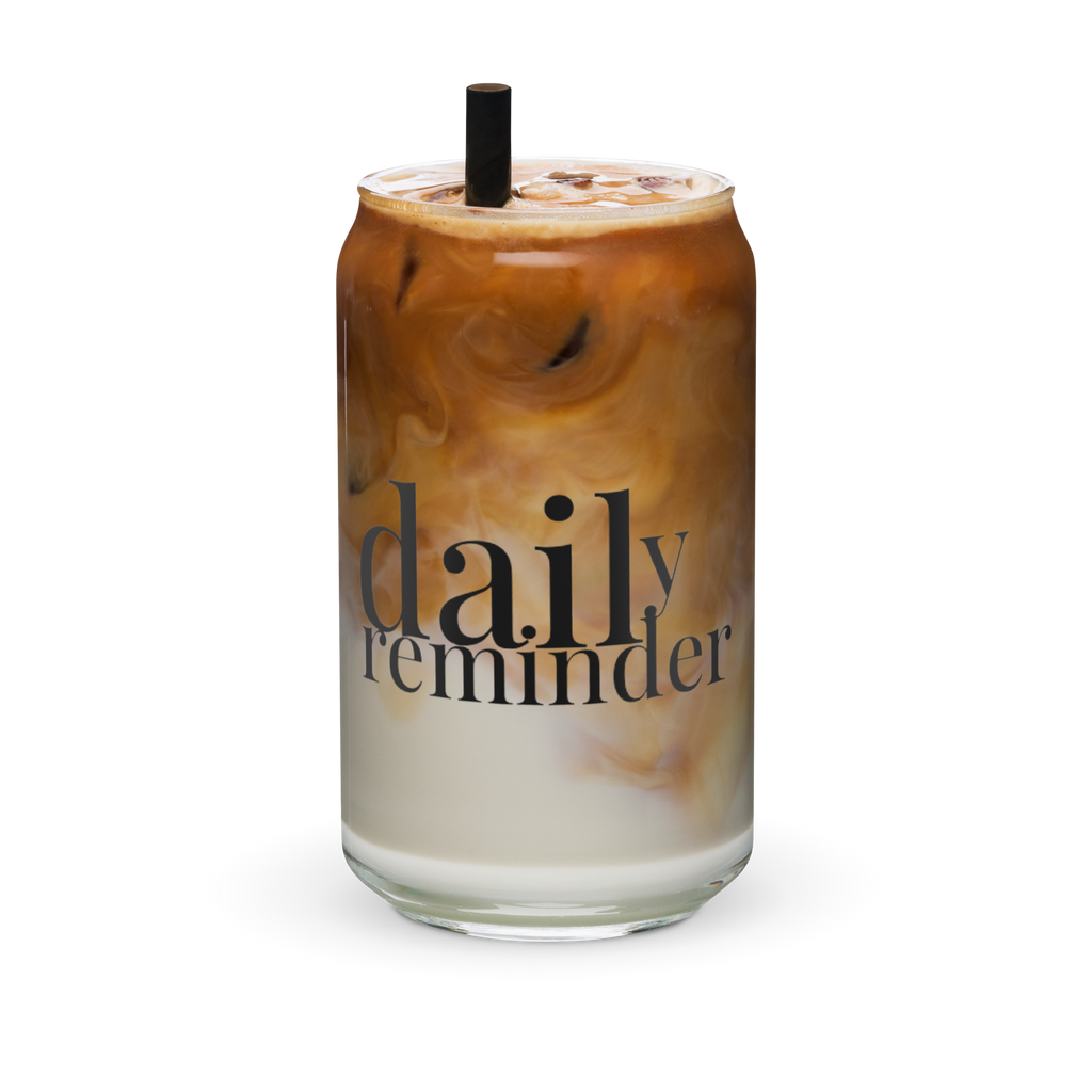 Daily Reminder 16oz Glass Cup