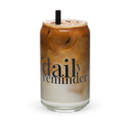 Daily Reminder 16oz Glass Cup
