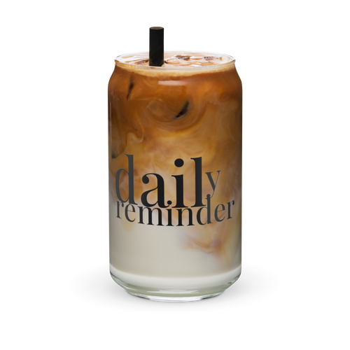 Daily Reminder 16oz Glass Cup